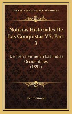 Libro Noticias Historiales De Las Conquistas V5, Part 3 :...