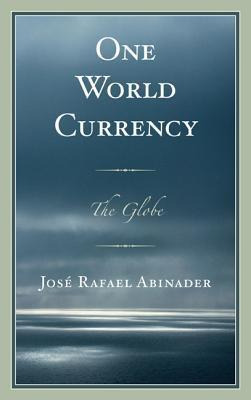 Libro One World Currency : The Globe - Jose Rafael Abinader