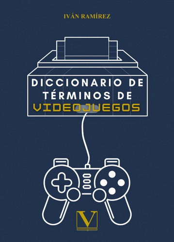 Libro: Diccionario De Términos De Videojuegos. Ramírez, Iván