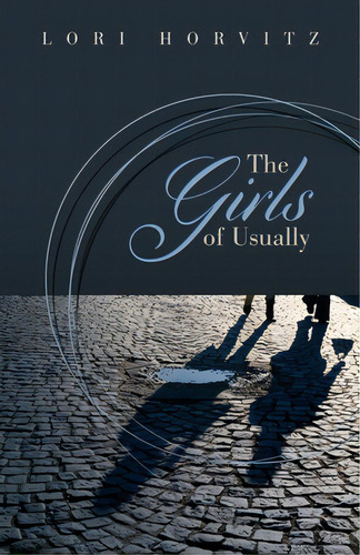 The Girls Of Usually, De Horvitz, Lori. Editorial Lightning Source Inc, Tapa Blanda En Inglés