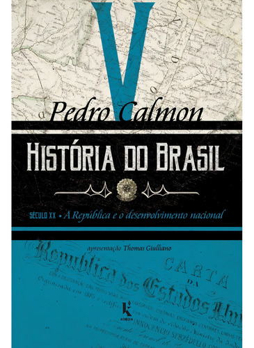 História Do Brasil: Século Xx A República E O Desenvolvimento Nacional (vol. V), De Pedro Calmon. Editorial Kírion, Tapa Mole, Edición 1 En Português, 2023