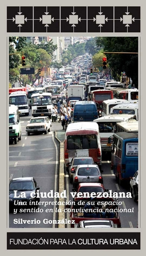 La Ciudad Venezolana / Silverio González Fcu