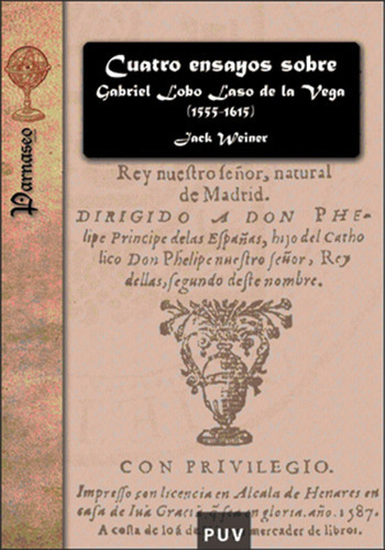 Cuatro Ensayos Sobre Gabriel Lobo Laso De La Vega (1555-1615), De Jack Weiner. Editorial Publicacions De La Universitat De València, Tapa Blanda En Español, 2005