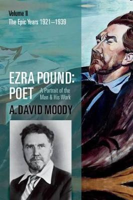 Ezra Pound: Poet : Volume Ii: The Epic Years -          ...