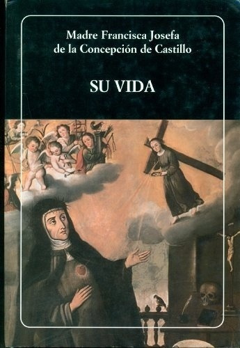 Su vida, de Josefa cepción de Castillo. Editorial BIBLIOTECA AYACUCHO en español
