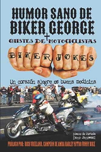 Humor Sano De Biker George + Chistes De Motociclistas: Un Corazón Alegre Es Buena Medicina (spanish Edition), De Janowski, Dano. Editorial Independently Published, Tapa Blanda En Español