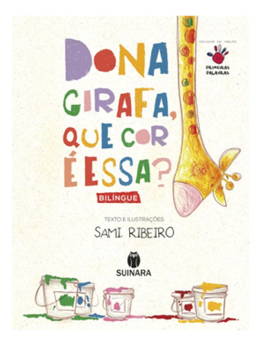 Dona Girafa Que Cor É Essa?, De Sami Ribeiro. Editora Suinara (paradidatico), Capa Mole Em Português