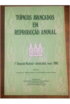 Livro Tópicos Avançados Em Reprodução Animal - Francisco A. Moura Duarte E Luiz Eustáquio Lopes [1980]