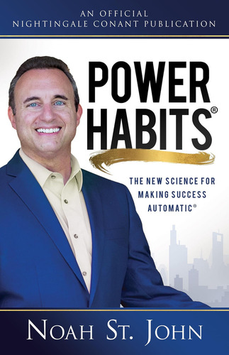 Power Habits: The New Science For Making Success Automatic (an Official Conant Publication), De Noah St. John., Vol. 1. Editorial Sound Wisdom, Tapa Dura En Inglés