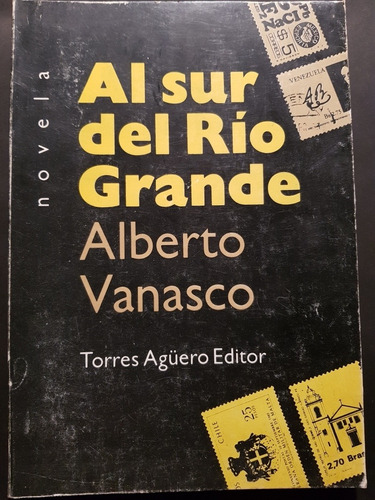 Al Sur Del Río Grande. Alberto Vanasco. 50n 509