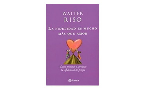 Libro La Fidelidad Es Mucho Mas Que Amor Walter Riso