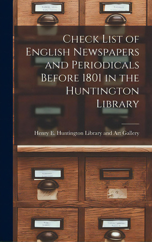 Check List Of English Newspapers And Periodicals Before 1801 In The Huntington Library, De Henry E Huntington Library And Art G. Editorial Hassell Street Pr, Tapa Dura En Inglés