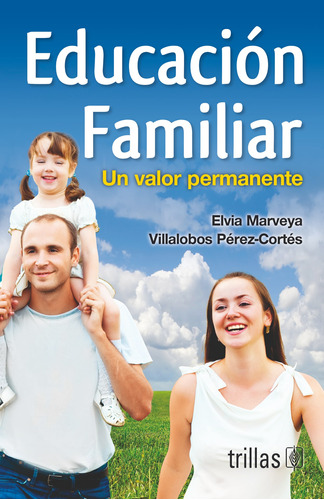Educacion Familiar Un Valor Permanente Editorial Trillas