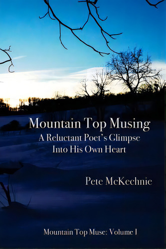 Mountain Top Musing: A Reluctant Poet's Glimpse Into His Own Heart, De Smaroff, Nancy. Editorial Createspace, Tapa Blanda En Inglés