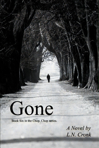 Gone: Book 6 In The Chop, Chop Series., De Cronk, L. N.. Editorial Createspace, Tapa Blanda En Inglés
