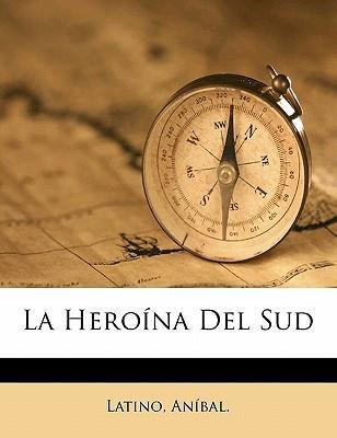 Libro La Hero Na Del Sud - Latino Anibal