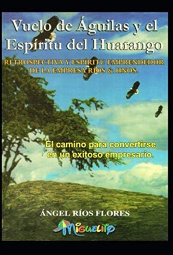 Vuelo De Águilas Y El Espíritu Del Huarango (spanish Edition), De Rios Flores, Angel  Reinaldo. Editorial Oem, Tapa Blanda En Español