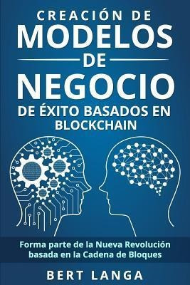 Creacion De Modelos De Negocio De Exito Basados En Blockchai