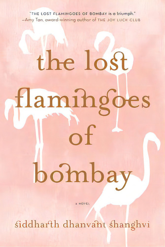 The Lost Flamingoes Of Bombay, De Shanghvi, Siddharth Dhanvant. Editorial St Martins Pr 3pl, Tapa Blanda En Inglés