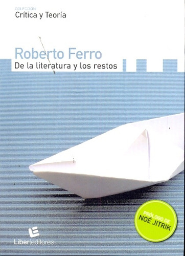 De La Literatura Y Los Restos - Ferro, Roberto