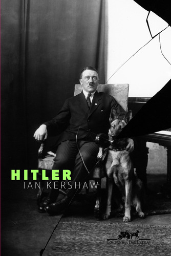 Hitler, de Ian Kershaw. Editora Companhia das Letras, capa mole em português, 2010