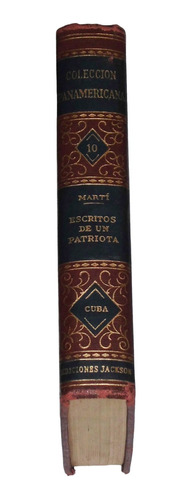 Escritos De Un Patriota / Jose Marti / Primera Edicion 1945
