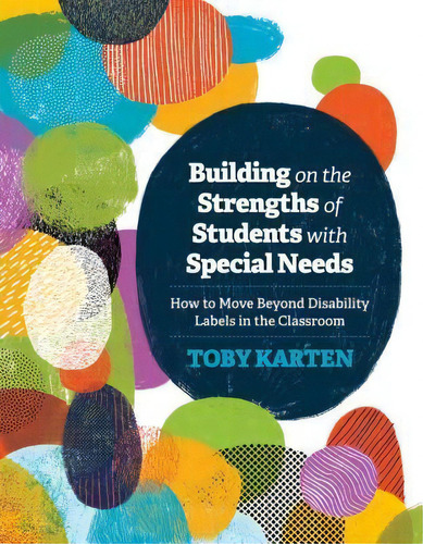 Building On The Strengths Of Students With Special Needs : How To Move Beyond Disability Labels I..., De Toby Karten. Editorial Ascd, Tapa Blanda En Inglés