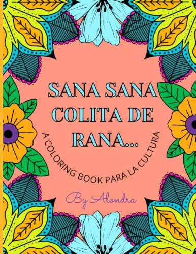Sana Sana Colita De Rana  : A Coloring Book Para La Cultura
