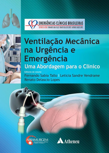 Ventilação mecânica na urgência e emergência: abordagem para o clínico, de Tallo, Fernando Sabia. Série Série Emergências Clínicas Brasileiras Editora Atheneu Ltda, capa dura em português, 2014