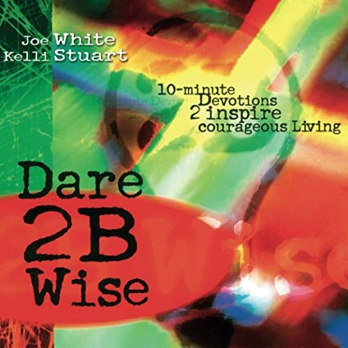 Dare 2b Wise 10 Minute Devotions 2 Inspire Courageous Living