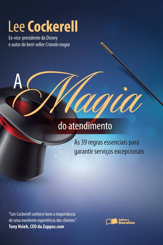 A magia do atendimento: As 39 regras essenciais para garantir serviços excepcionais, de Cockerell, Lee. Editora Saraiva Educação S. A., capa mole em português, 2013