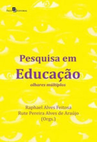 Pesquisa Em Educação: Olhares Múltiplos, De Feitosa, Raphael Alves. Editora Paco Editorial, Capa Mole Em Português