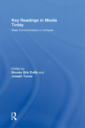 Key Readings In Media Today: Mass Communication In Contexts, De Duffy, Brooke Erin., Vol. 1. Editorial Routledge, Tapa Dura En Inglés
