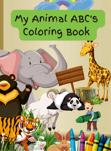 My Animal Abc's Coloring Book, De Barker, Evelyn., Vol. 1. Editorial Lulu Pr, Tapa Dura En Inglés