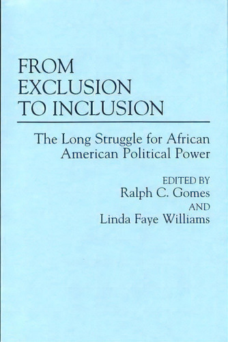 From Exclusion To Inclusion: The Long Struggle For African American Political Power, De Gomes, Ralph. Editorial Praeger Frederick A, Tapa Blanda En Inglés