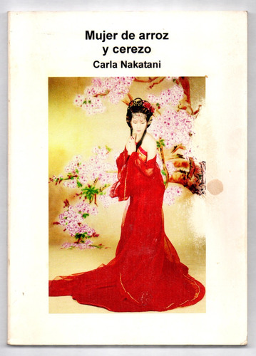 Carla Nakatani - Mujer De Arroz Y Cerezo - Autografiado