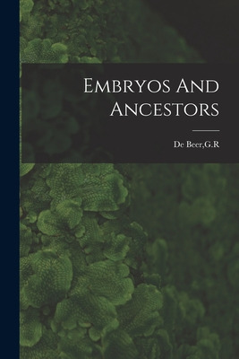 Libro Embryos And Ancestors - De Beer, G. R.