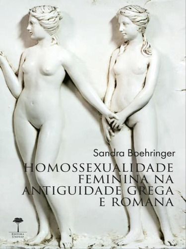 Homossexualidade Feminina Na Antiguidade Grega E Romana, De Boehringer, Sandra. Editora Unifesp - Universidade Federal De São Paulo, Capa Mole Em Português