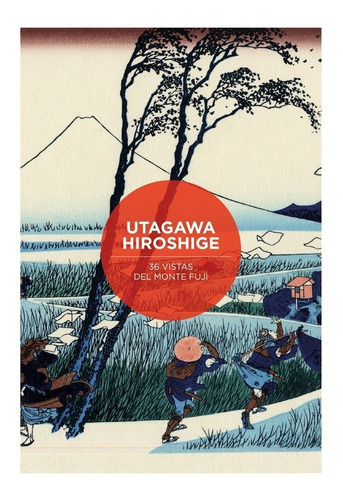 36 Vistas Del Monte Fuji Por Katsushika Hokusai Y Utagawa Hi, De Mourelo, Suso. Editorial The Galobart Books, Tapa Dura En Español