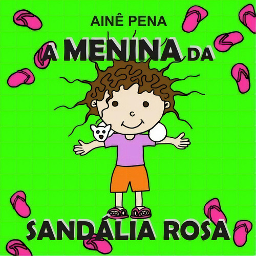 A Menina Da Sandália Rosa, De Ainê Pena. Série Não Aplicável, Vol. 1. Editora Clube De Autores, Capa Mole, Edição 1 Em Português, 2017