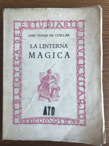 La Linterna Mágica. José Tomás De Cuellar. 1941. Unam