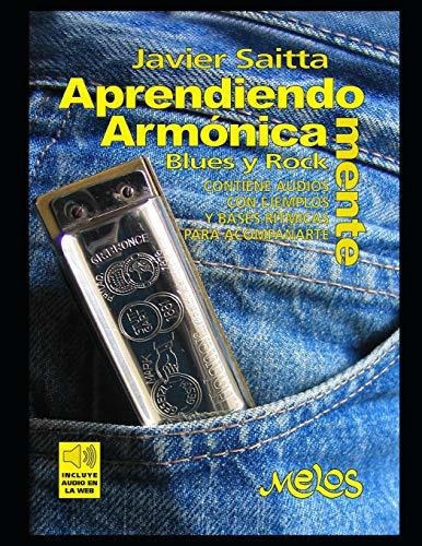 Aprendiendo Armonica Mente : Como Tocar La Armonica En El Blues Y El Rock, De Javier Saitta. Editorial Independently Published, Tapa Blanda En Español