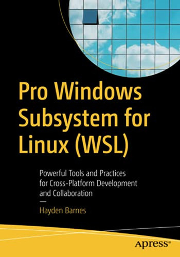 Pro Windows Subsystem For Linux (wsl): Powerful Tools And Pr