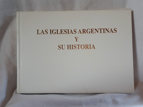 Las Iglesias Argentinas Y Su Historia Carlos Roberto Saad