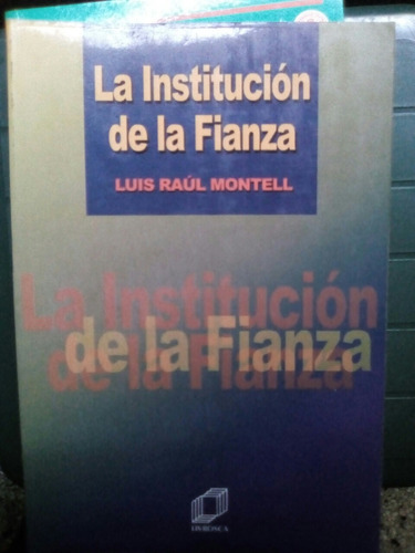 La Institución De La Fianza Luis Raúl Montell, Librosca