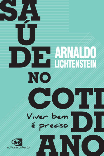 Saúde no cotidiano: Viver bem é preciso, de Lichtenstein, Arnaldo. Editora Pinsky Ltda, capa mole em português, 2021