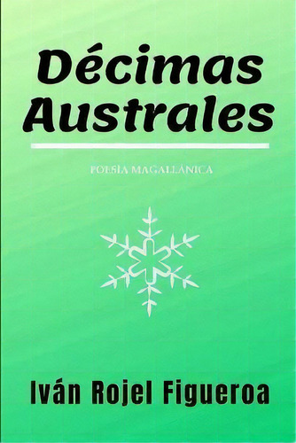 Decimas Australes, De Ivan Rojel. Editorial 301.542, Tapa Blanda En Español