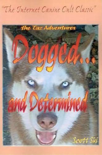 Dogged...and Determined, De Scott Ski. Editorial Writers Club Press, Tapa Blanda En Inglés