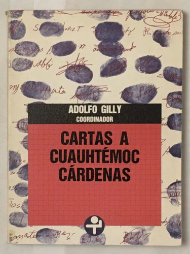 Cartas A Cuauhtemoc Cardenas Adolfo Gilly Y Otros