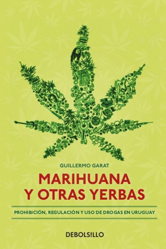 Marihuana Y Otras Yerbas, De Guillermo Garat. Editorial Debols!llo, Tapa Blanda, Edición 1 En Español